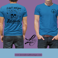 Short Sleeve T Shirt, I don't need your attitude, I brought my own. Front and Back Print