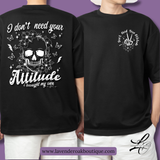 Short Sleeve T Shirt, I don't need your attitude, I brought my own. Front and Back Print